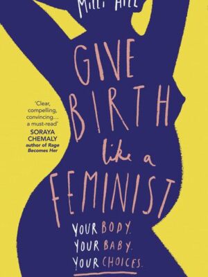 Give Birth Like A Feminist