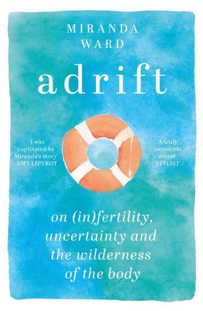 Adrift – Fieldnotes from Almost Motherhood