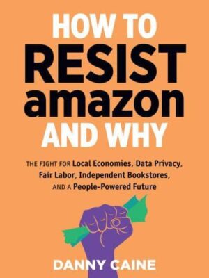 How To Resist Amazon and Why