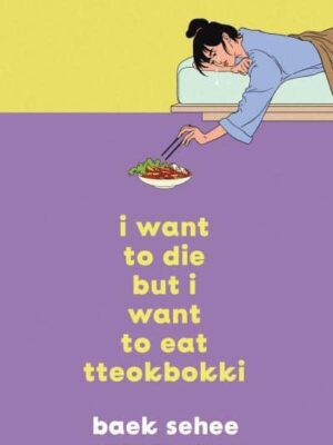 I Want To Die But I Want To Eat Tteokbokki