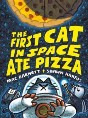 The First Cat in Space Ate Pizza