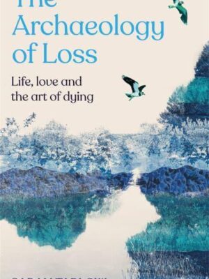 THE ARCHAEOLOGY OF LOSS