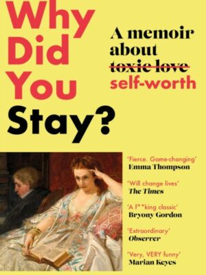 Why Did You Stay? A Memoir About Self-Worth