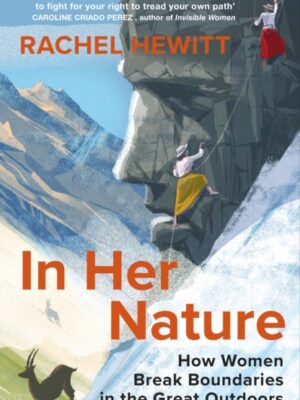 In Her Nature: How Women Break Boundaries in the Great Outdoors