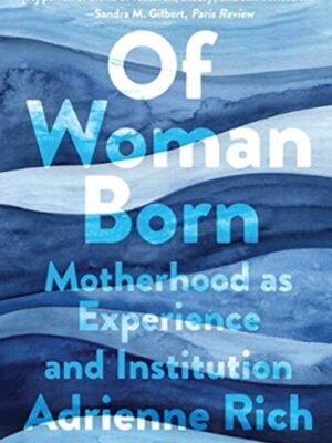 Of Woman Born: Motherhood as Experience and Institution