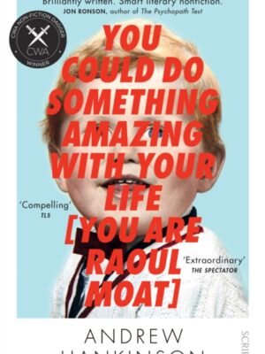 You Could Do Something Amazing With Your Life (You Are Raoul Moat)